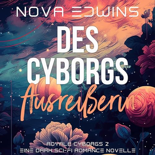 Hörbuch "Des Cyborgs Ausreißerin", gelesen von Fanny Bechert und Daryal Dickinson