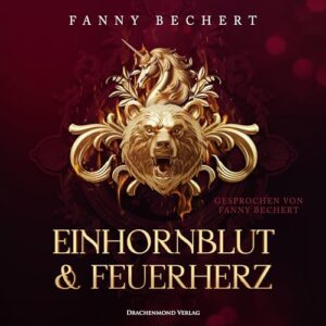 Hörbuch "Einhornblut und Feuerherz", gelesen von Fanny Bechert